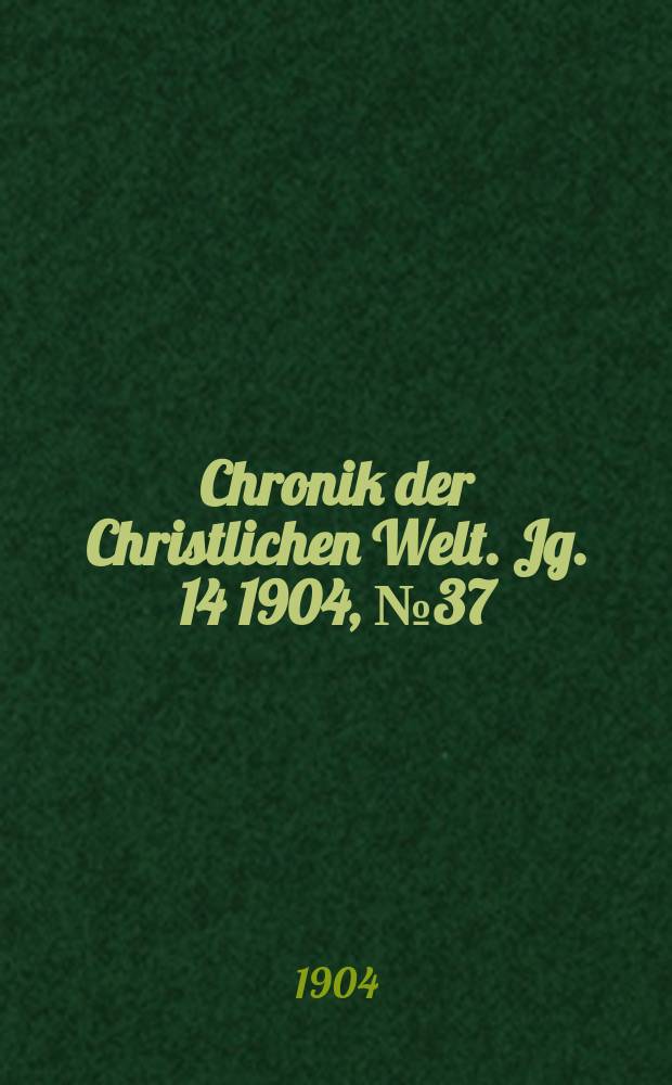 Chronik der Christlichen Welt. Jg. 14 1904, № 37