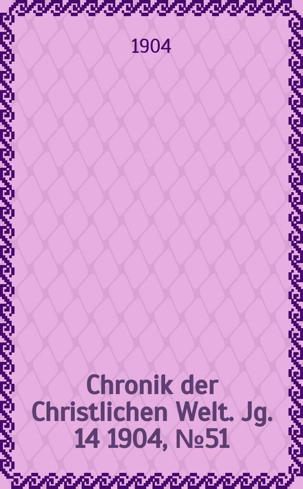 Chronik der Christlichen Welt. Jg. 14 1904, № 51