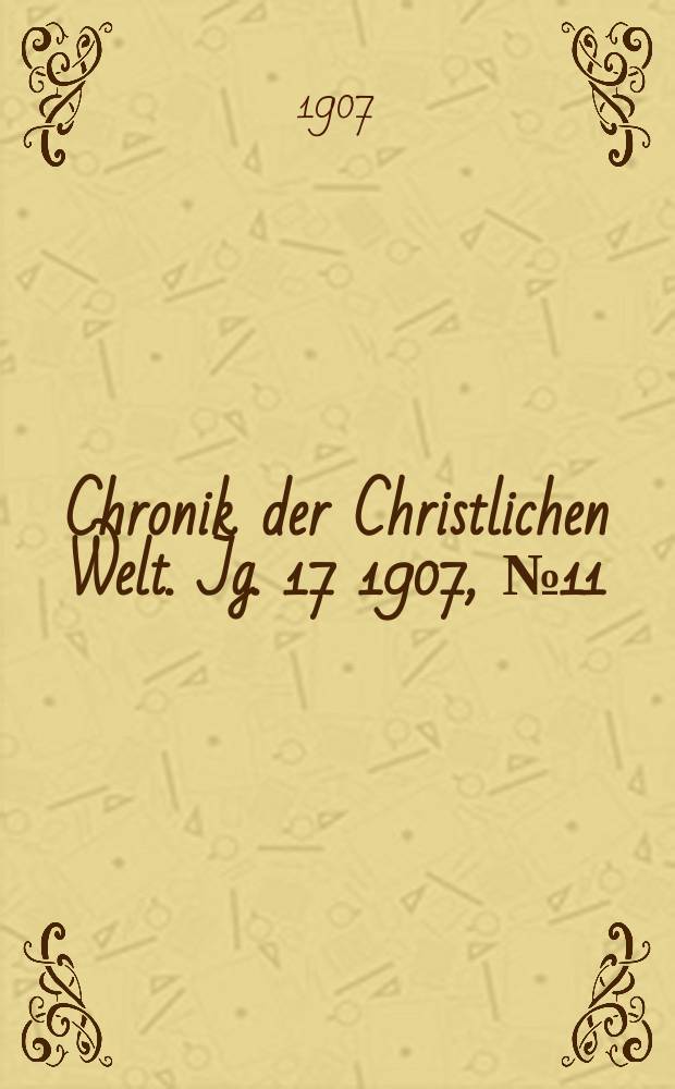 Chronik der Christlichen Welt. Jg. 17 1907, № 11