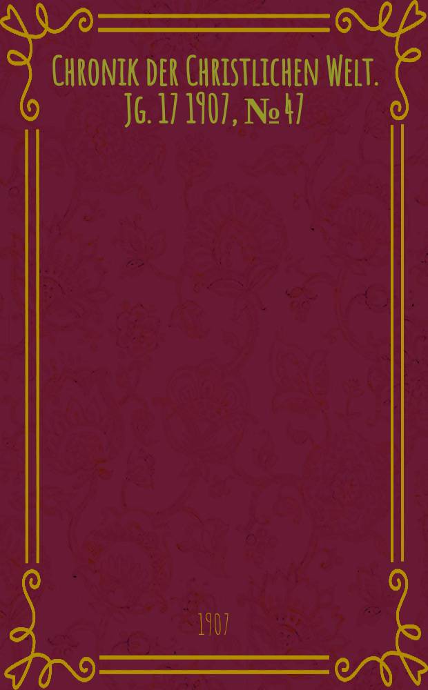 Chronik der Christlichen Welt. Jg. 17 1907, № 47