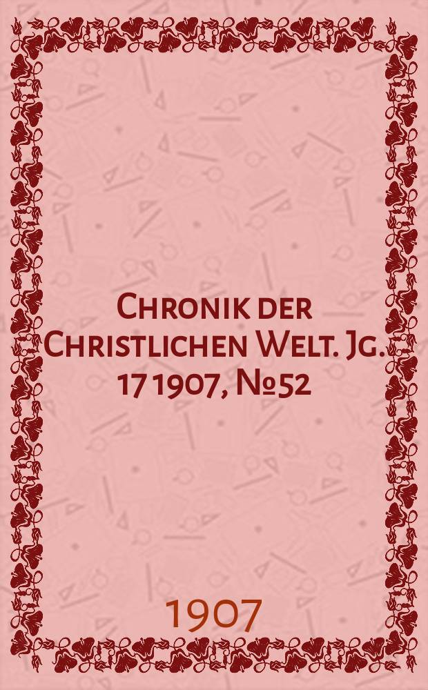 Chronik der Christlichen Welt. Jg. 17 1907, № 52