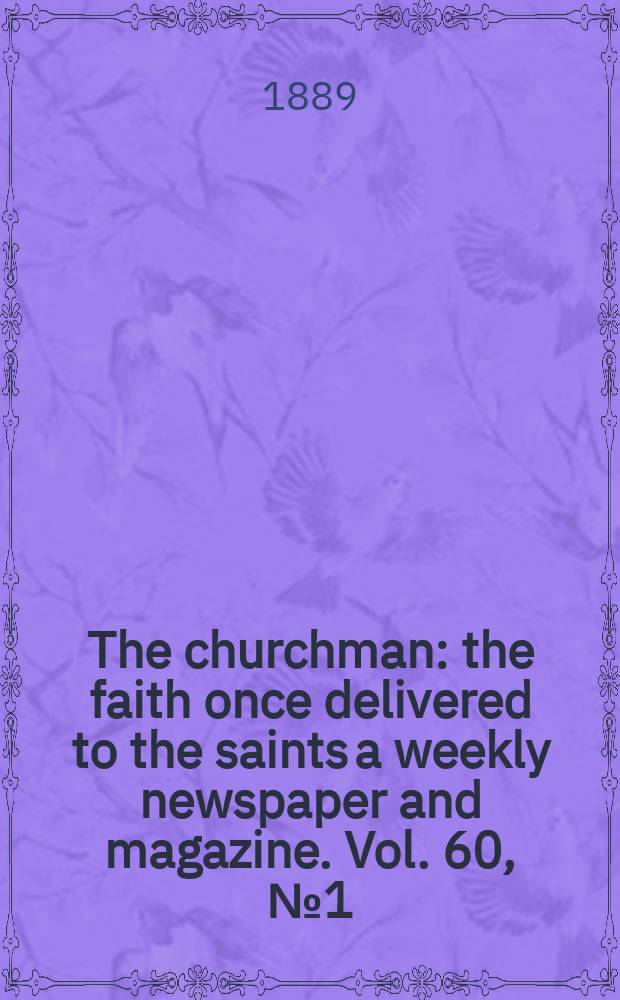 The churchman : the faith once delivered to the saints a weekly newspaper and magazine. Vol. 60, № 1 (2320)