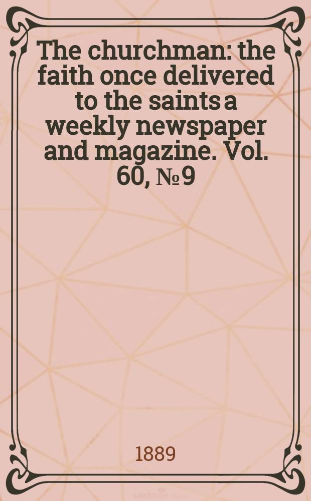 The churchman : the faith once delivered to the saints a weekly newspaper and magazine. Vol. 60, № 9 (2328)