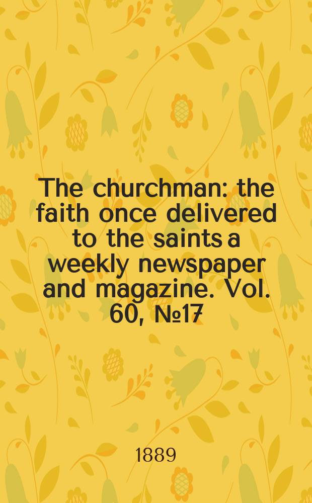 The churchman : the faith once delivered to the saints a weekly newspaper and magazine. Vol. 60, № 17 (2336)
