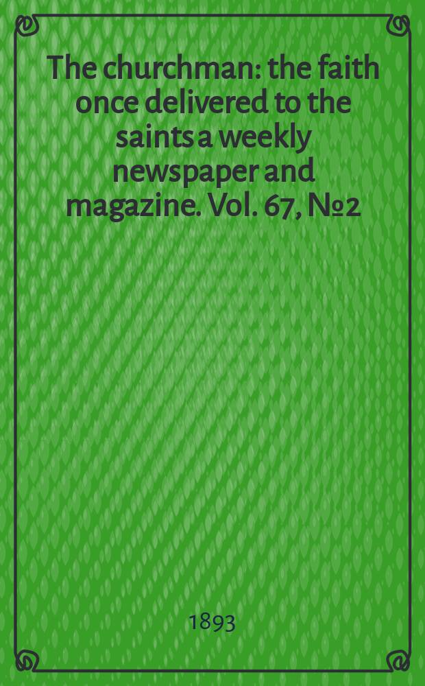 The churchman : the faith once delivered to the saints a weekly newspaper and magazine. Vol. 67, № 2 (2504)