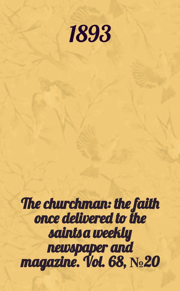The churchman : the faith once delivered to the saints a weekly newspaper and magazine. Vol. 68, № 20 (2547)