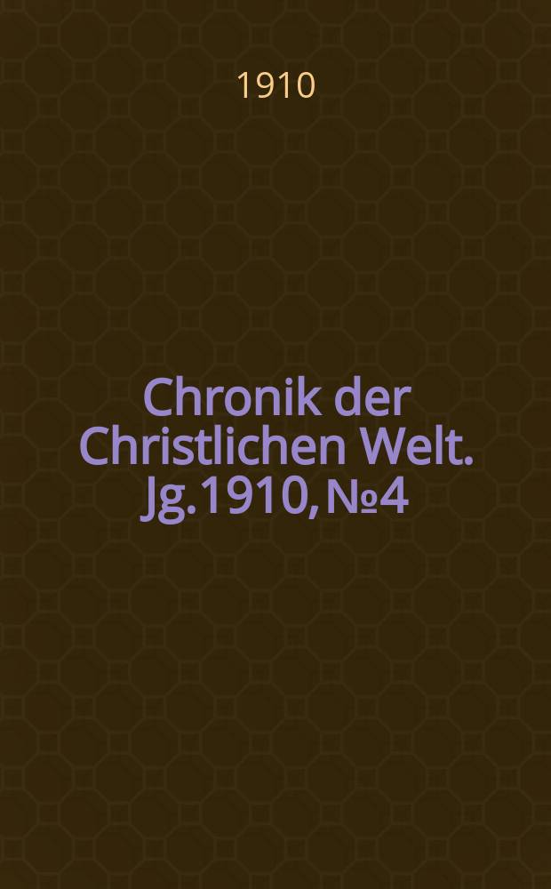 Chronik der Christlichen Welt. Jg.1910, № 4