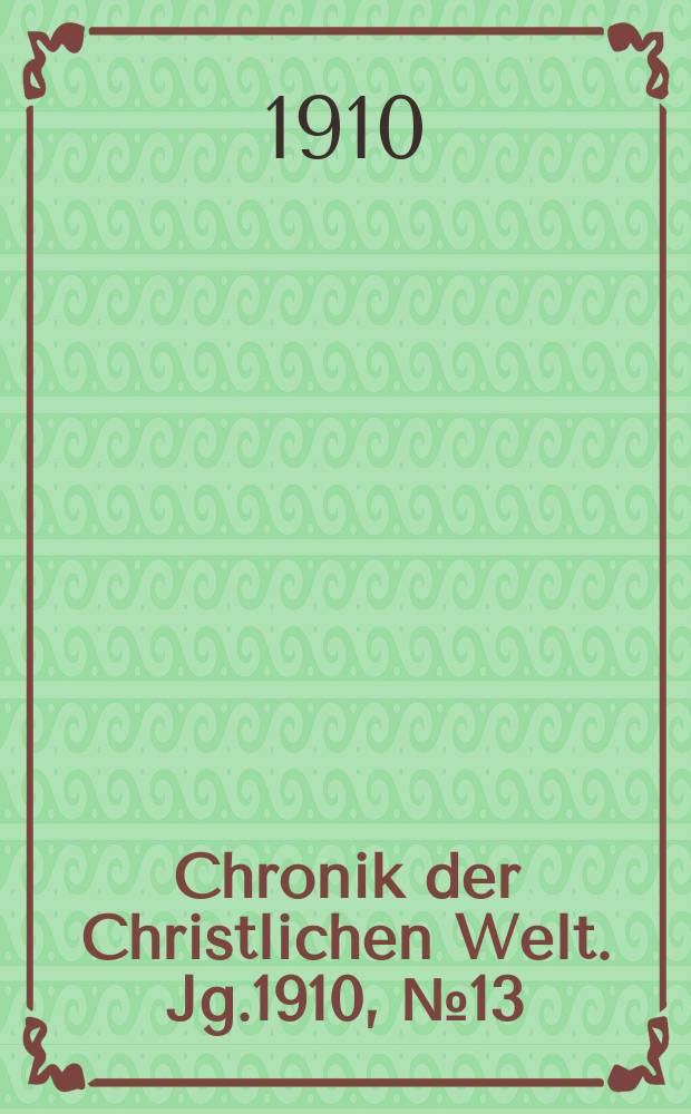 Chronik der Christlichen Welt. Jg.1910, № 13