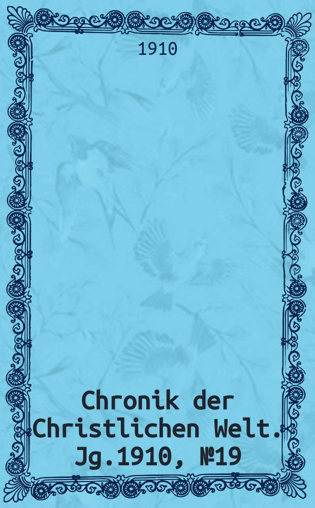 Chronik der Christlichen Welt. Jg.1910, № 19