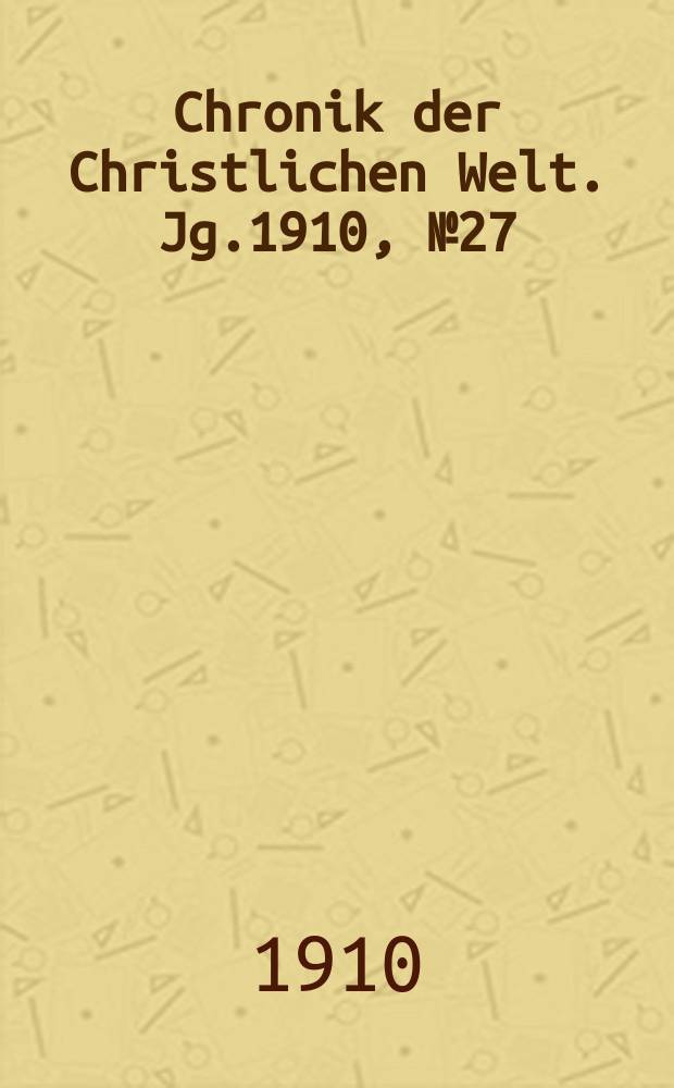 Chronik der Christlichen Welt. Jg.1910, № 27