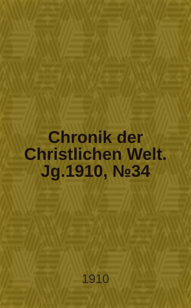 Chronik der Christlichen Welt. Jg.1910, № 34