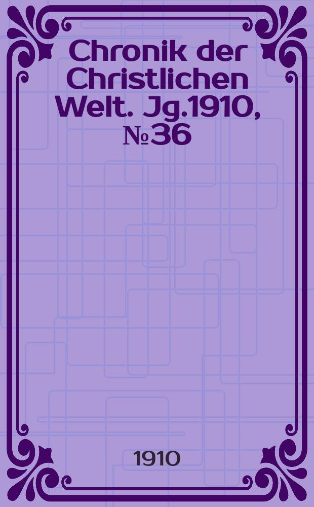 Chronik der Christlichen Welt. Jg.1910, № 36