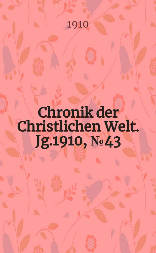 Chronik der Christlichen Welt. Jg.1910, № 43