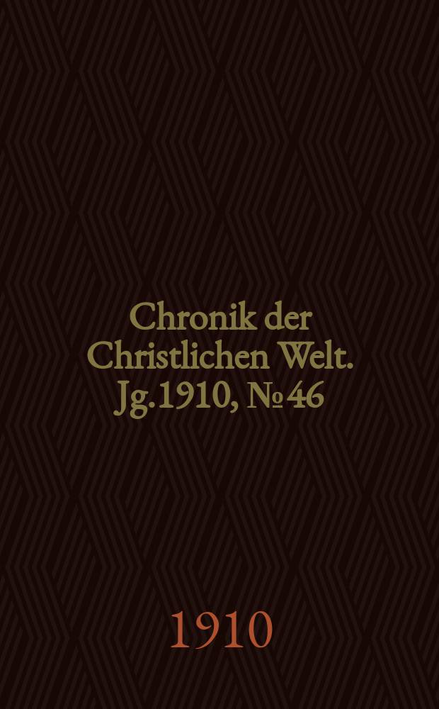 Chronik der Christlichen Welt. Jg.1910, № 46