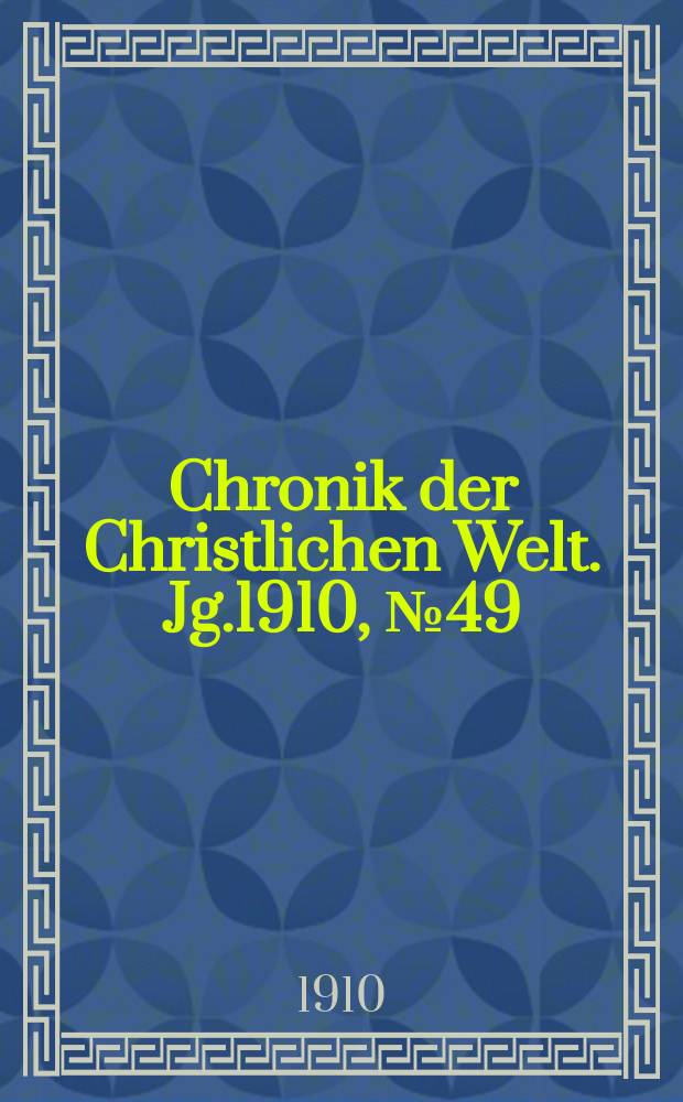 Chronik der Christlichen Welt. Jg.1910, № 49