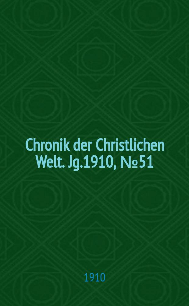 Chronik der Christlichen Welt. Jg.1910, № 51