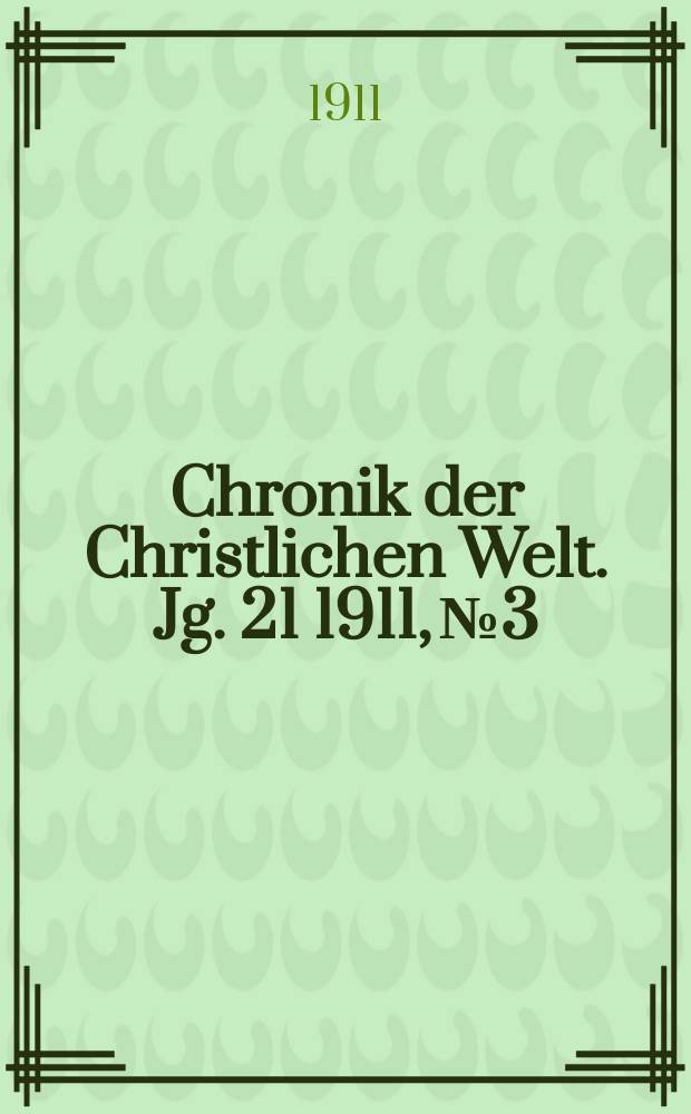 Chronik der Christlichen Welt. Jg. 21 1911, № 3
