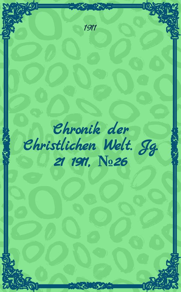 Chronik der Christlichen Welt. Jg. 21 1911, № 26