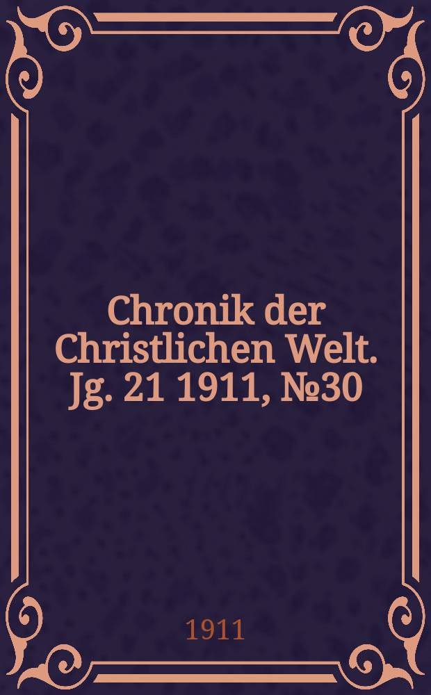 Chronik der Christlichen Welt. Jg. 21 1911, № 30