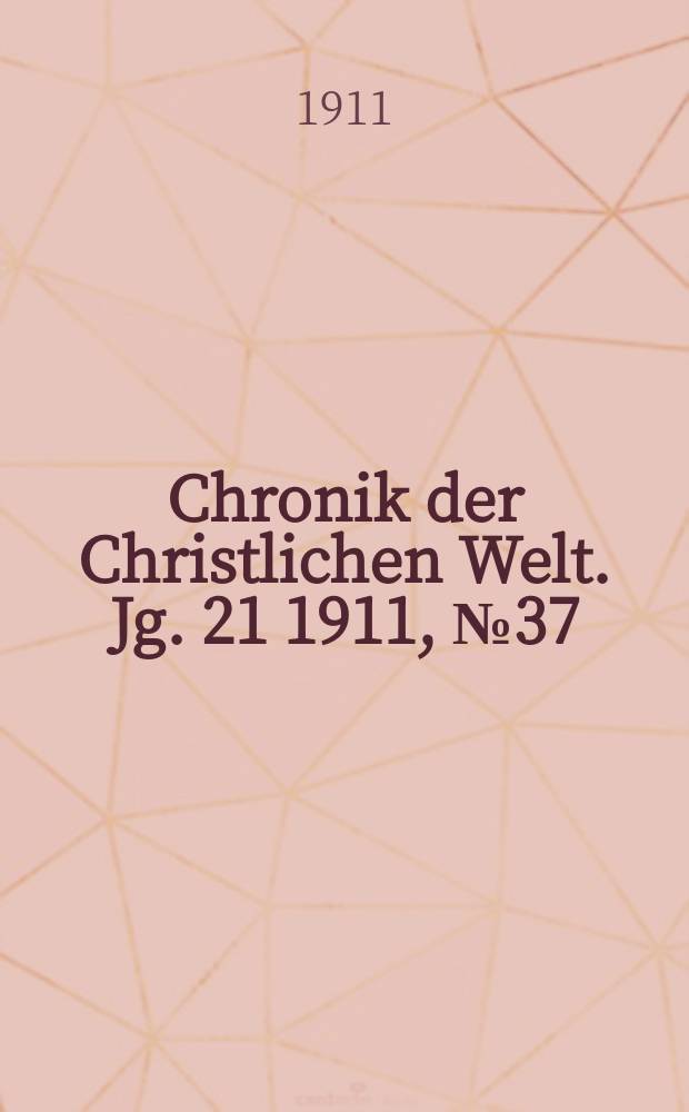 Chronik der Christlichen Welt. Jg. 21 1911, № 37