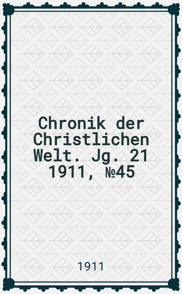 Chronik der Christlichen Welt. Jg. 21 1911, № 45