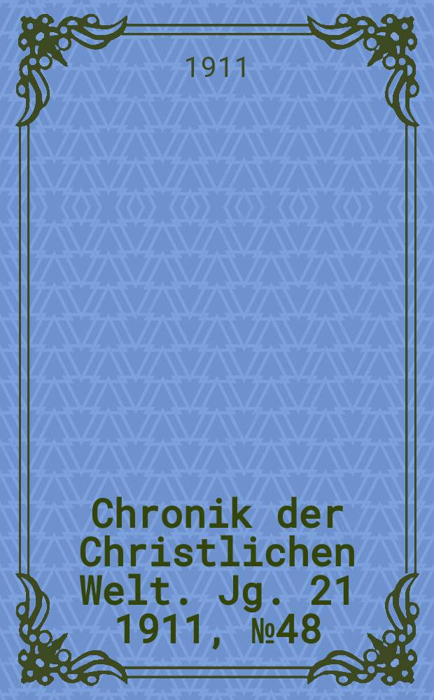 Chronik der Christlichen Welt. Jg. 21 1911, № 48