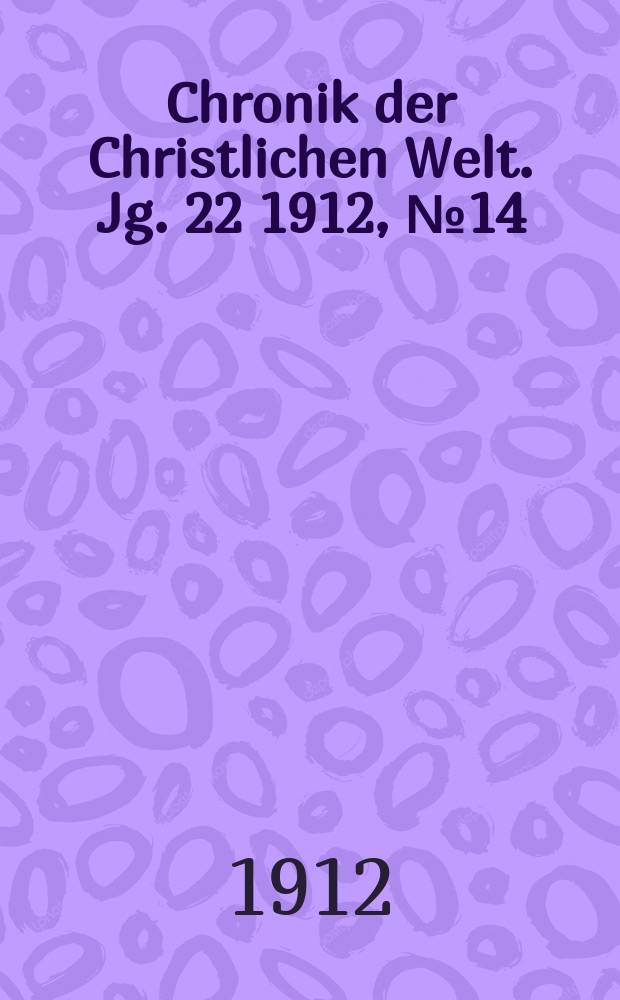 Chronik der Christlichen Welt. Jg. 22 1912, № 14