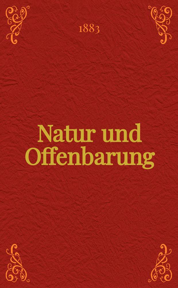 Natur und Offenbarung : Organ zur Vermittlung zwischen Naturforschung und Glauben für Gebildete aller Stände. Bd. 29, № 3