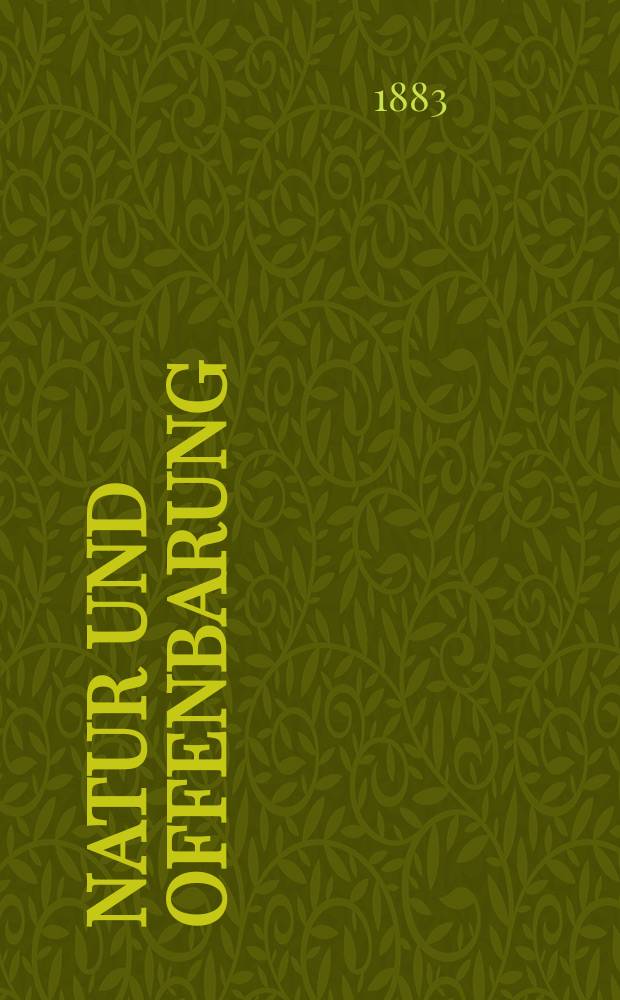 Natur und Offenbarung : Organ zur Vermittlung zwischen Naturforschung und Glauben für Gebildete aller Stände. Bd. 29, № 4