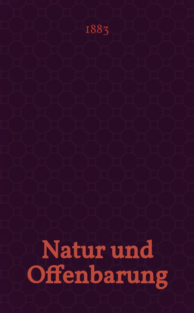 Natur und Offenbarung : Organ zur Vermittlung zwischen Naturforschung und Glauben für Gebildete aller Stände. Bd. 29, № 5