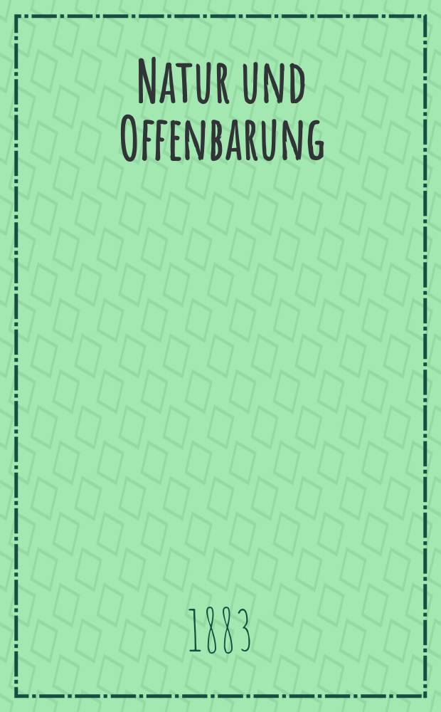 Natur und Offenbarung : Organ zur Vermittlung zwischen Naturforschung und Glauben für Gebildete aller Stände. Bd. 29, № 6