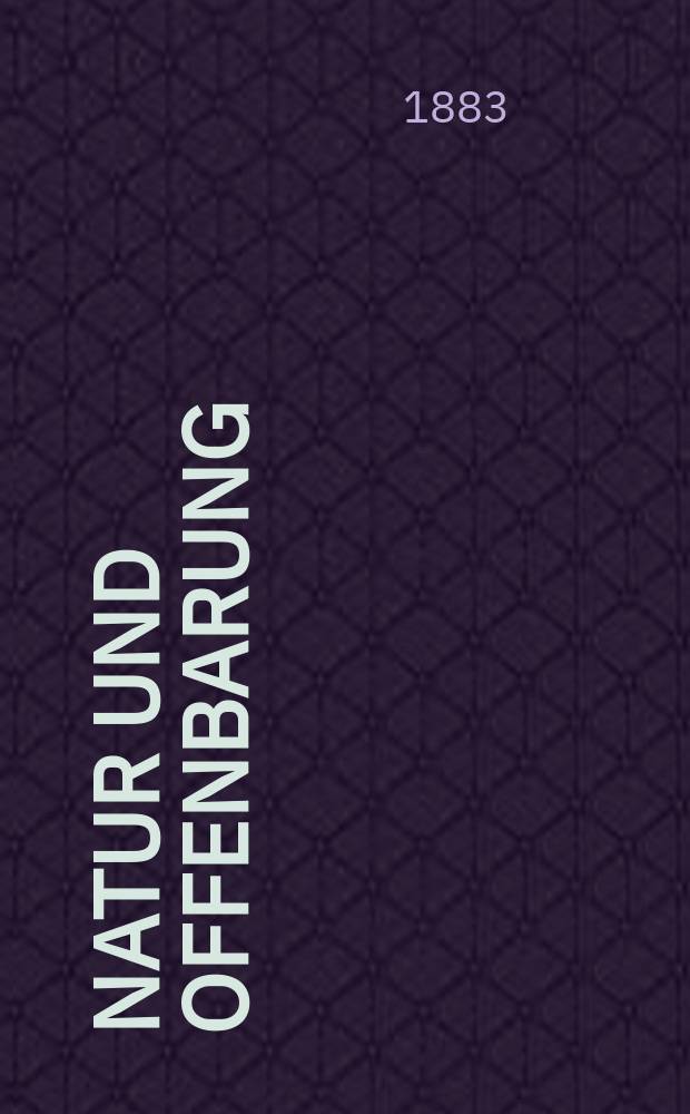 Natur und Offenbarung : Organ zur Vermittlung zwischen Naturforschung und Glauben für Gebildete aller Stände. Bd. 29, № 11