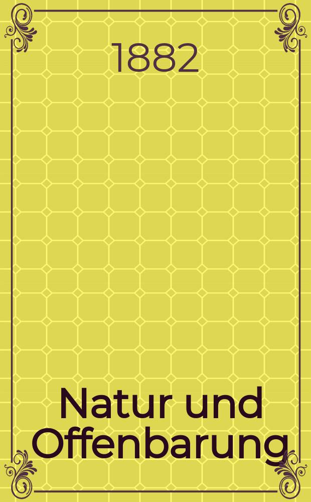 Natur und Offenbarung : Organ zur Vermittlung zwischen Naturforschung und Glauben für Gebildete aller Stände. Bd. 28, № 6