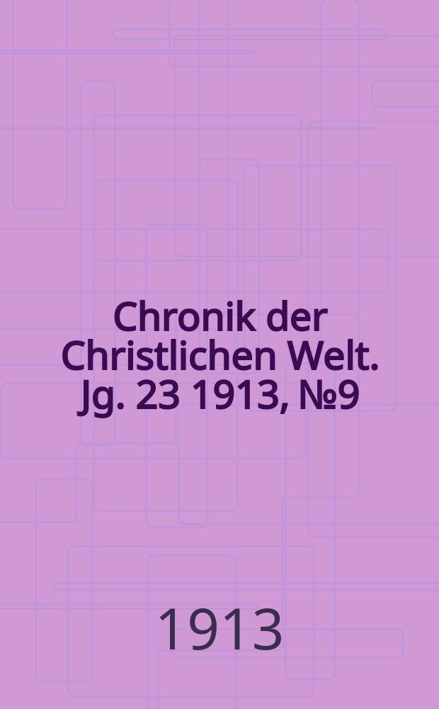 Chronik der Christlichen Welt. Jg. 23 1913, № 9