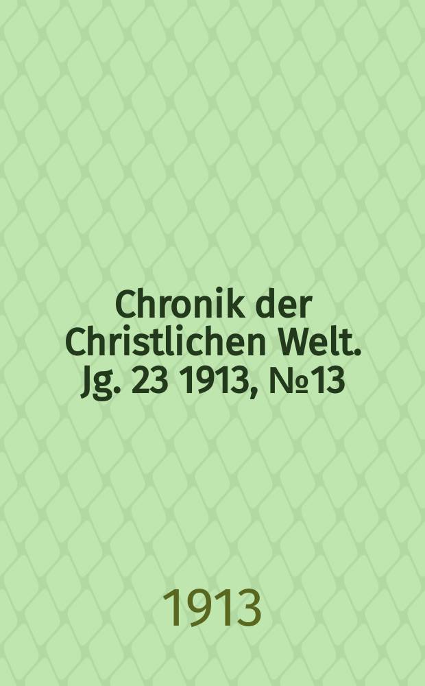 Chronik der Christlichen Welt. Jg. 23 1913, № 13