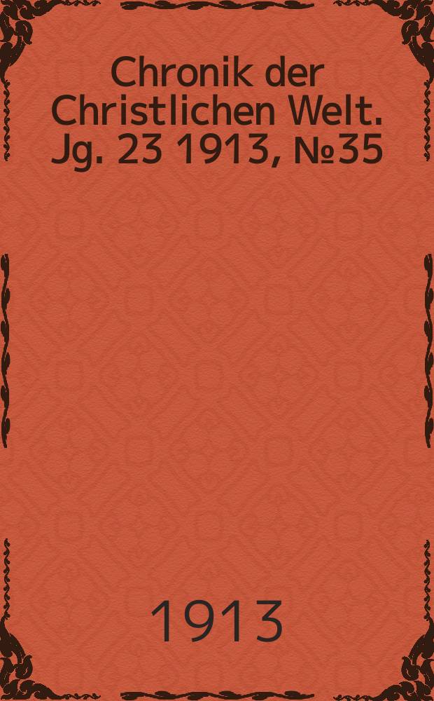 Chronik der Christlichen Welt. Jg. 23 1913, № 35