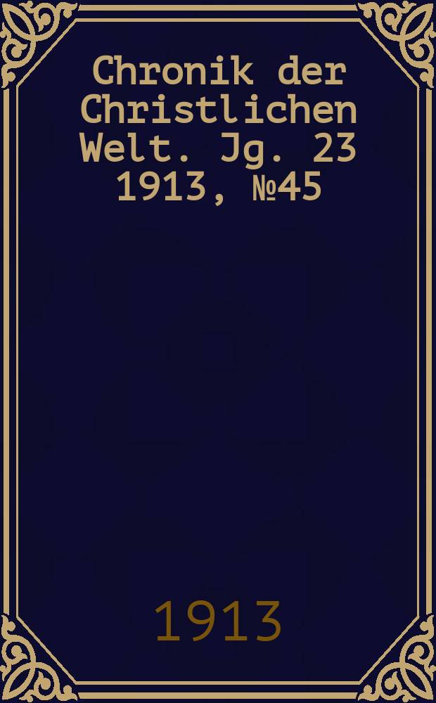 Chronik der Christlichen Welt. Jg. 23 1913, № 45
