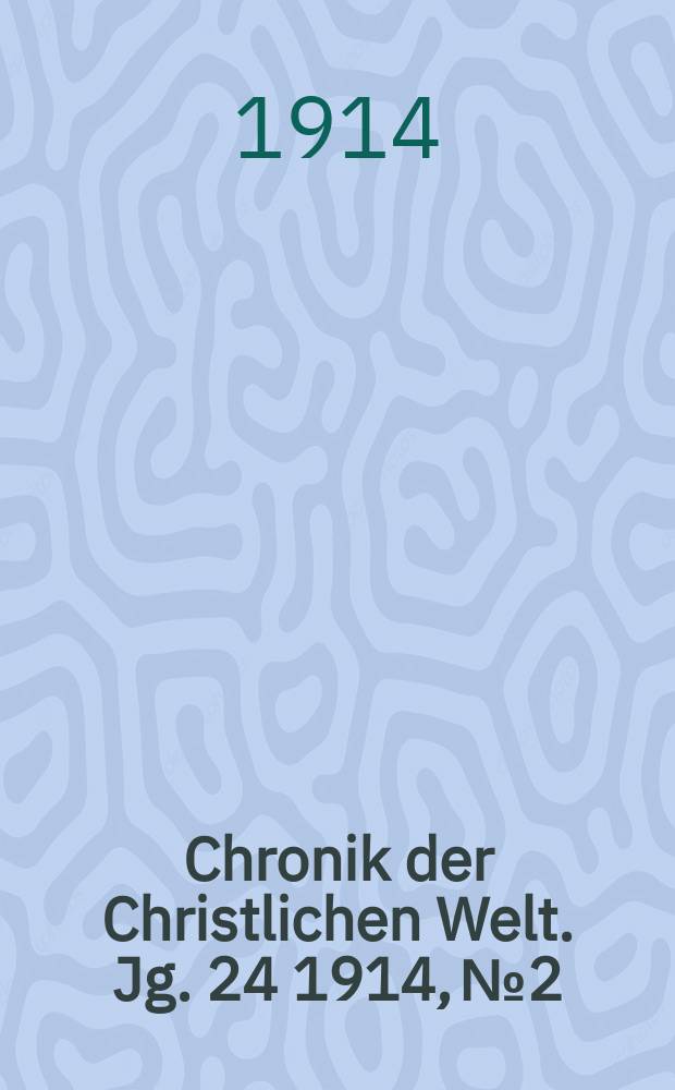 Chronik der Christlichen Welt. Jg. 24 1914, № 2