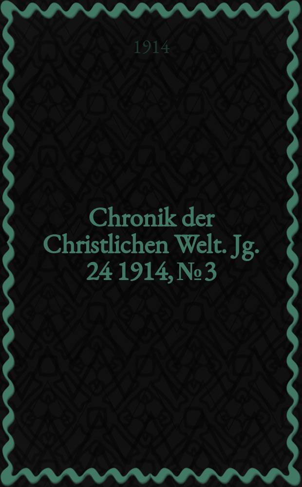 Chronik der Christlichen Welt. Jg. 24 1914, № 3