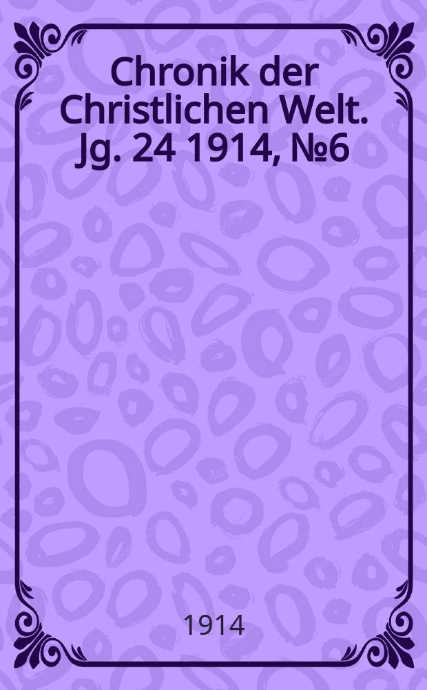 Chronik der Christlichen Welt. Jg. 24 1914, № 6