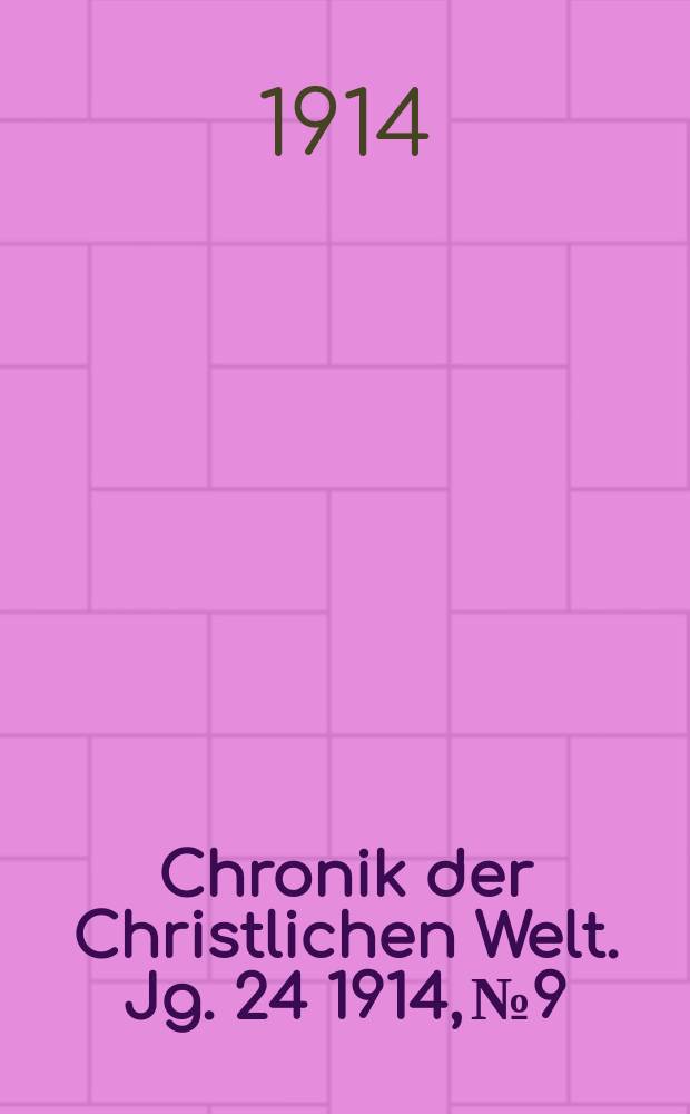 Chronik der Christlichen Welt. Jg. 24 1914, № 9