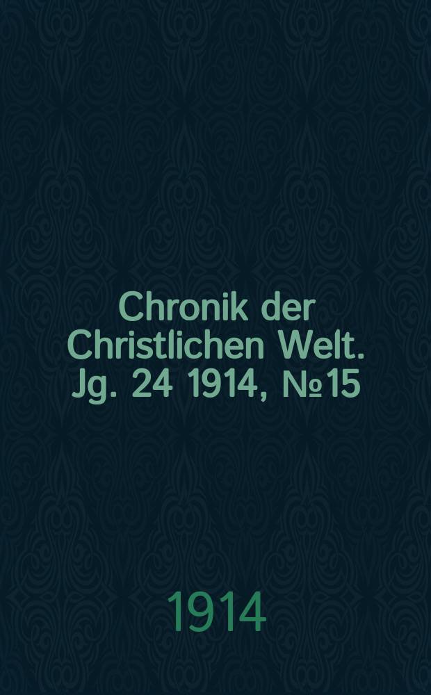 Chronik der Christlichen Welt. Jg. 24 1914, № 15