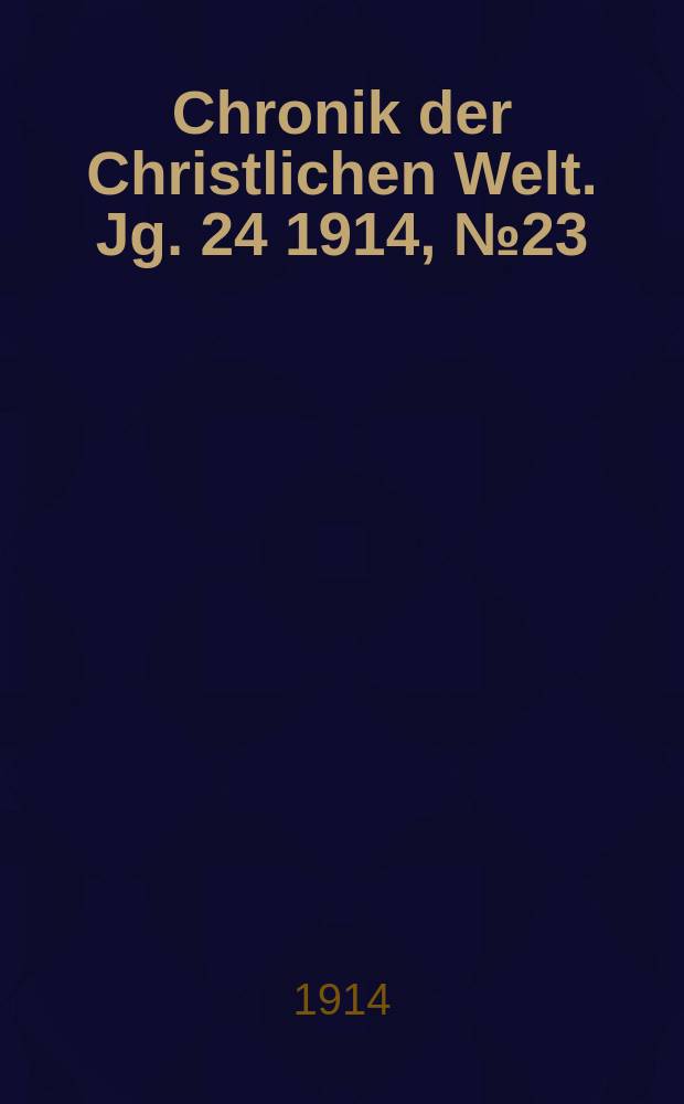 Chronik der Christlichen Welt. Jg. 24 1914, № 23