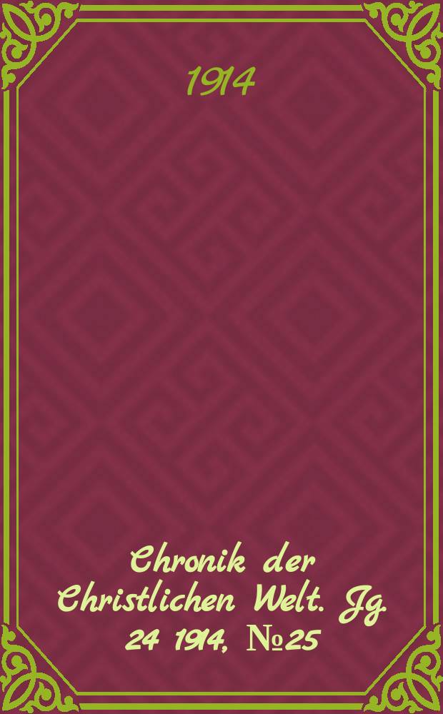 Chronik der Christlichen Welt. Jg. 24 1914, № 25
