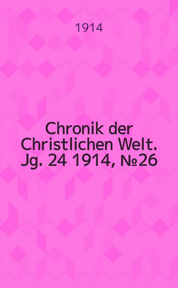 Chronik der Christlichen Welt. Jg. 24 1914, № 26