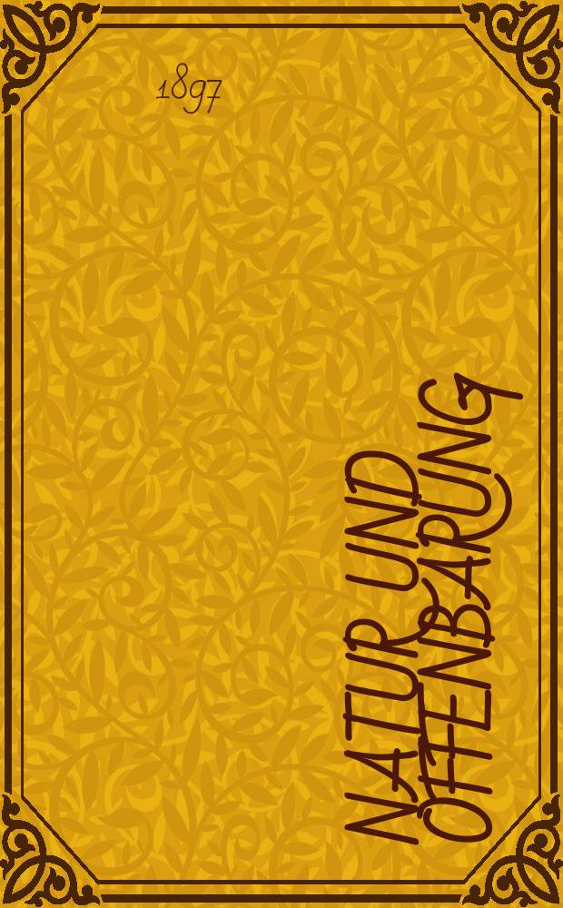 Natur und Offenbarung : Organ zur Vermittlung zwischen Naturforschung und Glauben für Gebildete aller Stände. Bd. 43, № 11