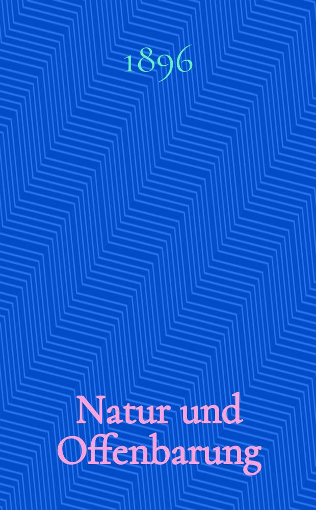Natur und Offenbarung : Organ zur Vermittlung zwischen Naturforschung und Glauben für Gebildete aller Stände. Bd. 42, № 6