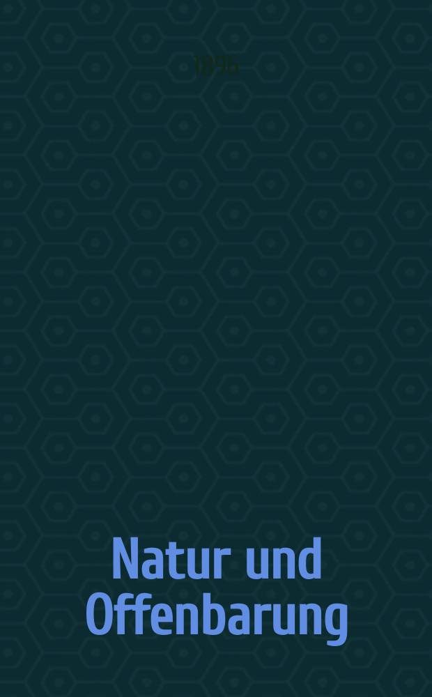 Natur und Offenbarung : Organ zur Vermittlung zwischen Naturforschung und Glauben für Gebildete aller Stände. Bd. 42, № 9