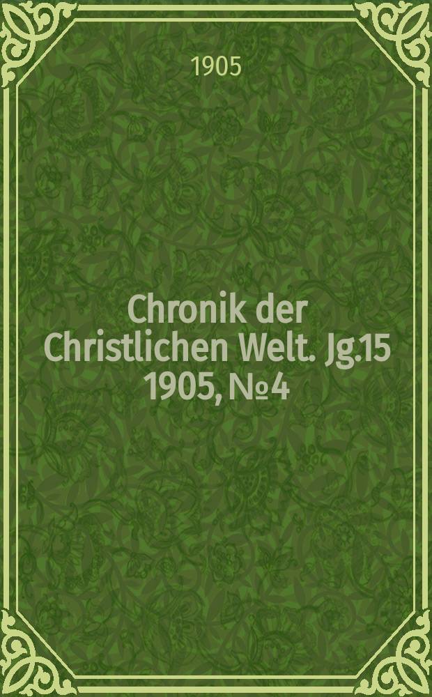 Chronik der Christlichen Welt. Jg.15 1905, № 4