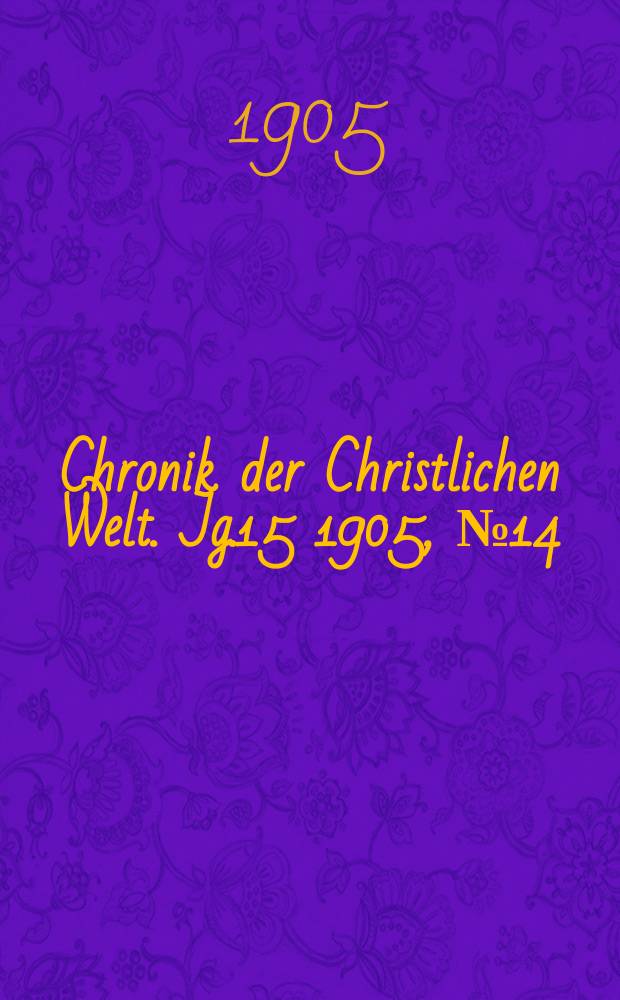 Chronik der Christlichen Welt. Jg.15 1905, № 14
